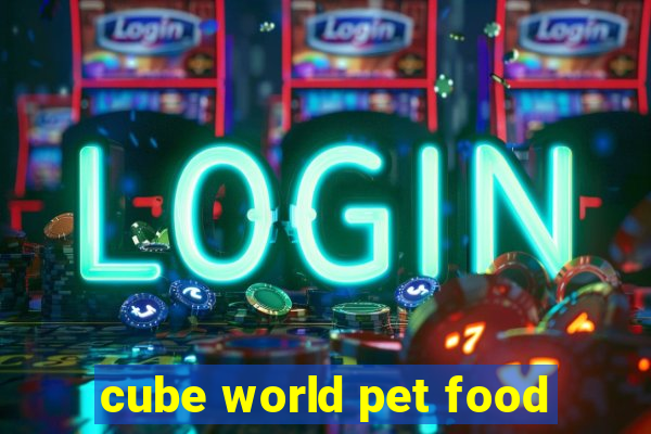 cube world pet food